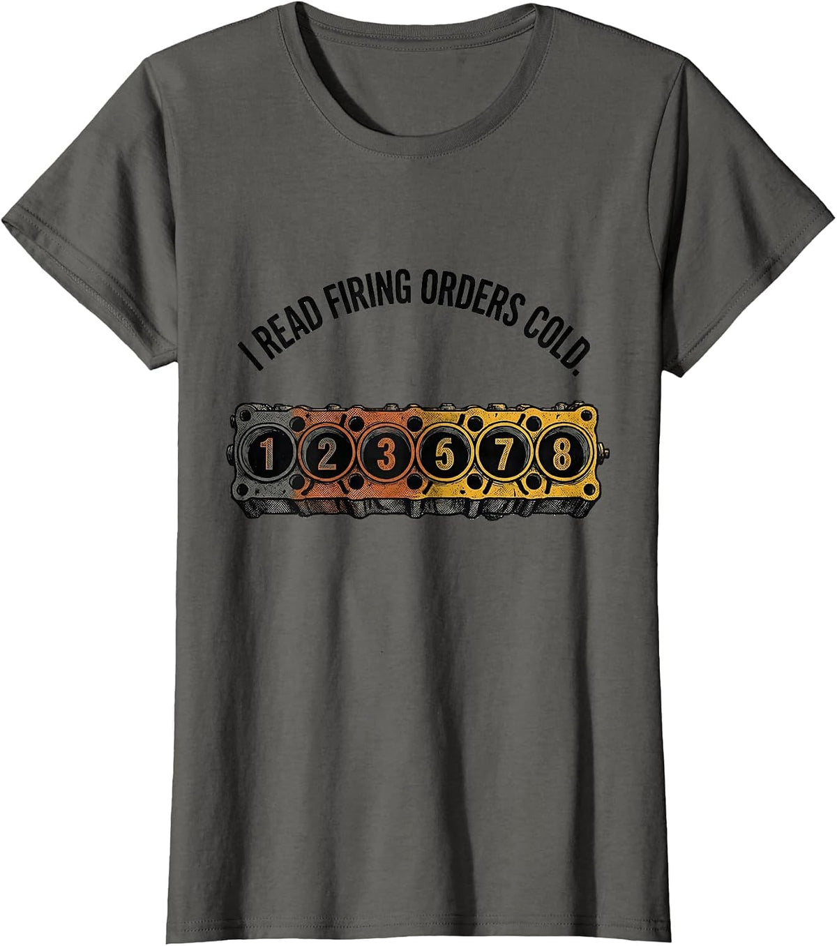 Women's I Read Firing Orders Cold Funny Mechanic Car Engine T-Shirt - Asphalt Grey