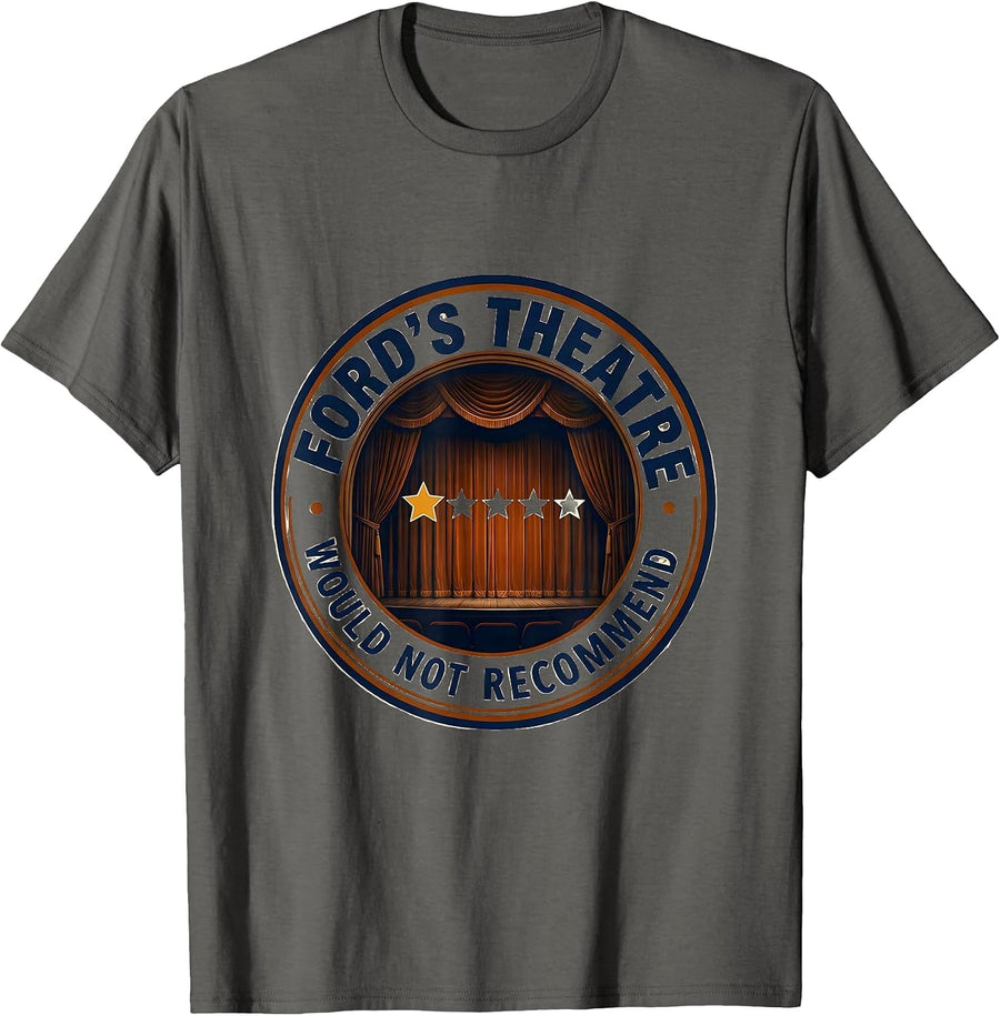 Ford's Theatre Would Not Recommend Funny Abe Lincoln History T-Shirt - Asphalt Grey