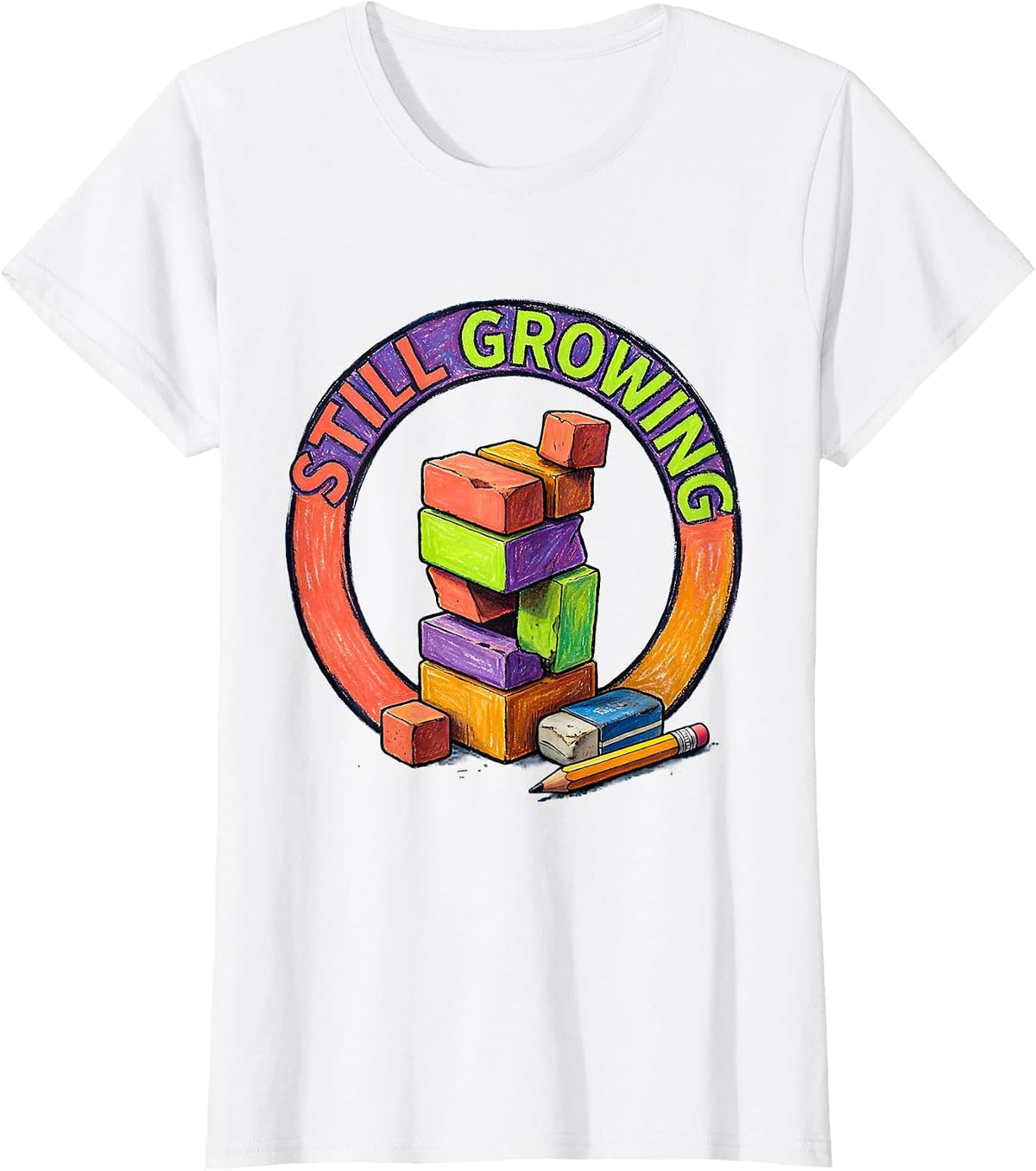 Still Growing Colorful Growth Mindset Teacher Classroom T-Shirt - White