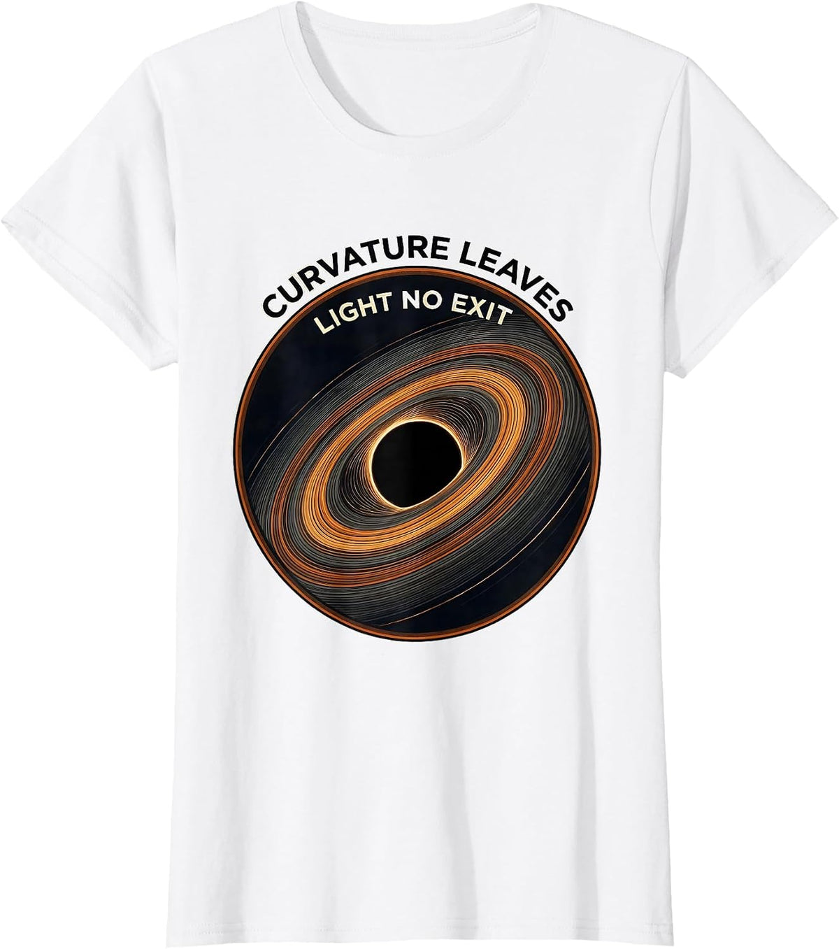 Women's Curvature Leaves Light No Exit Black Hole Astrophysics T-Shirt - White
