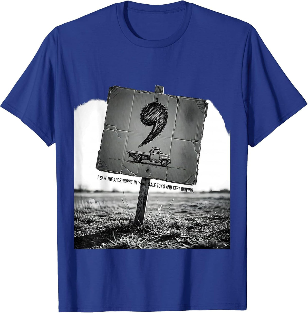 Men's I Saw The Apostrophe In Yard Sale Toy's And Kept Driving T-Shirt - Royal Blue