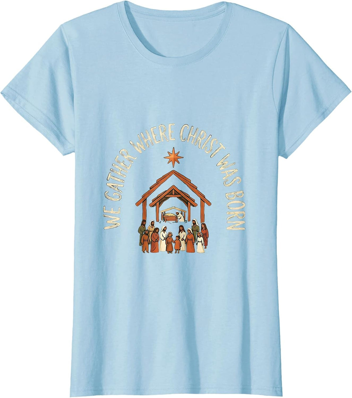 Women's We Gather Where Christ Was Born Faith Family Christmas T-Shirt - Baby Blue