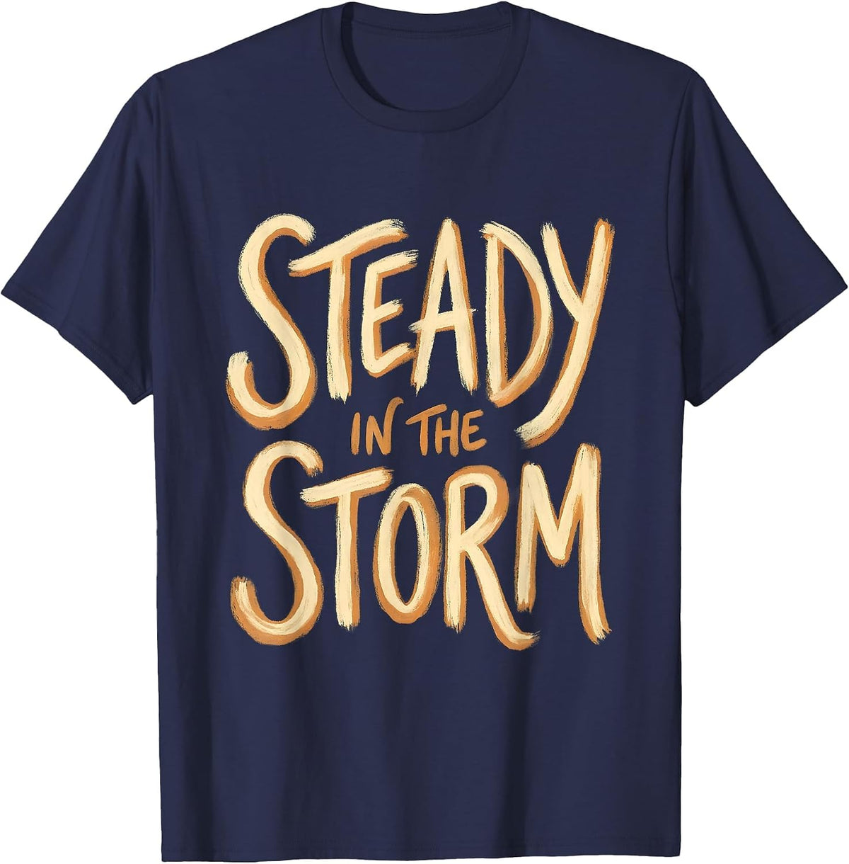 Steady in the Storm Faith Over Fear Design T-Shirt - Navy Blue