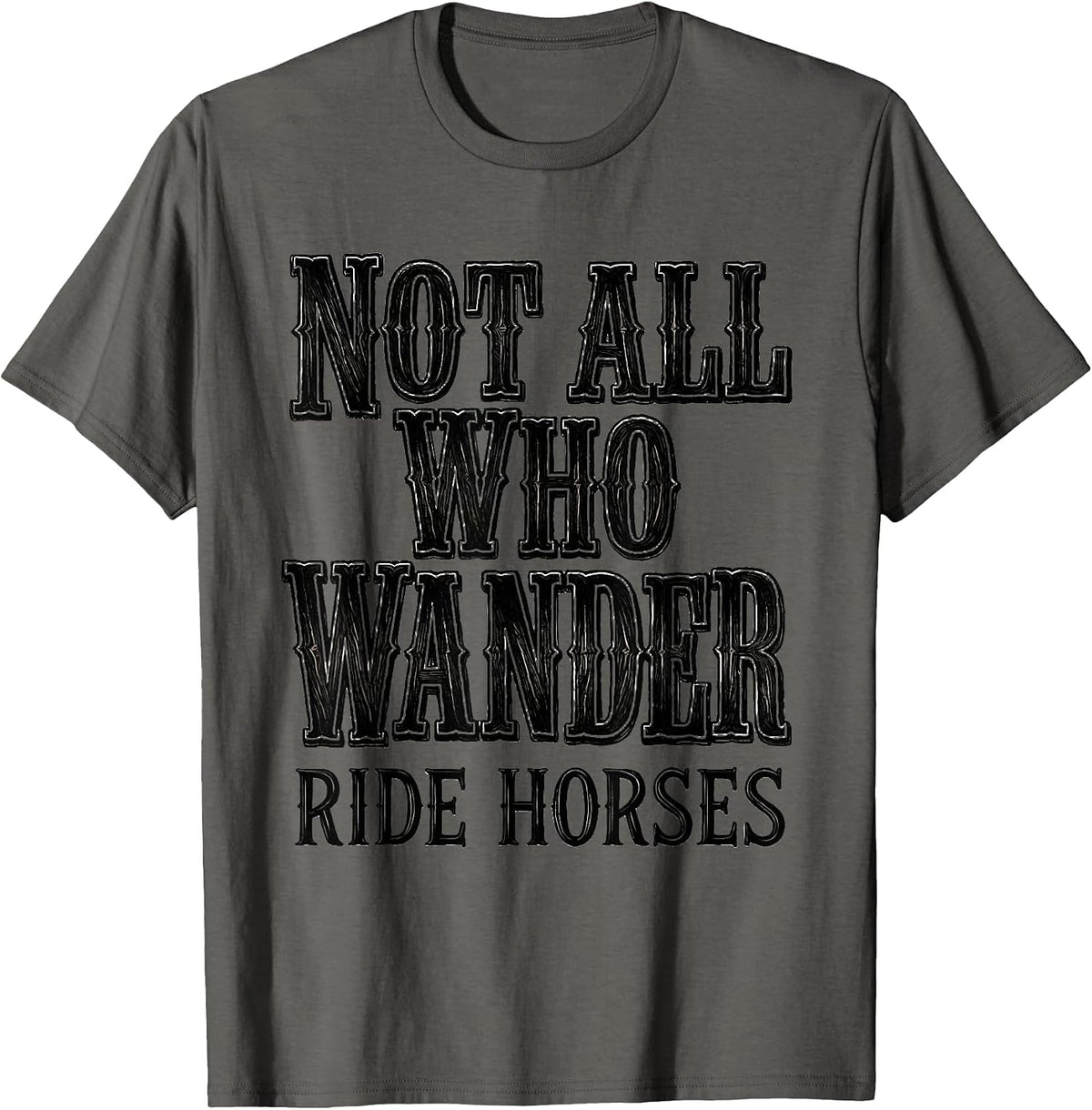 Not All Who Wander Ride Horses Cowboy Design T-Shirt - Asphalt Grey