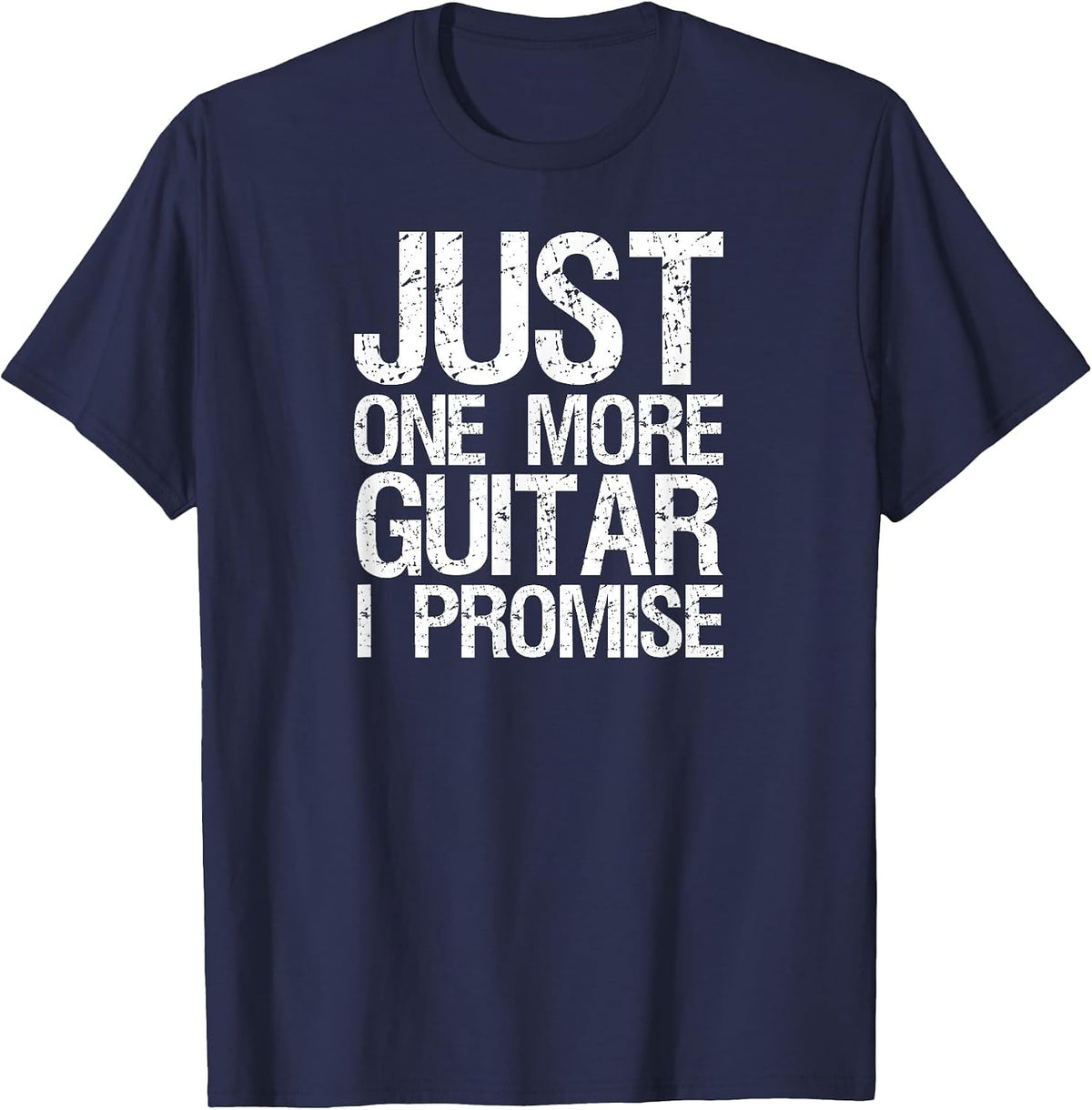 Just one More Guitar i Promise Instrument Shirt Men Women T-Shirt - Navy Blue