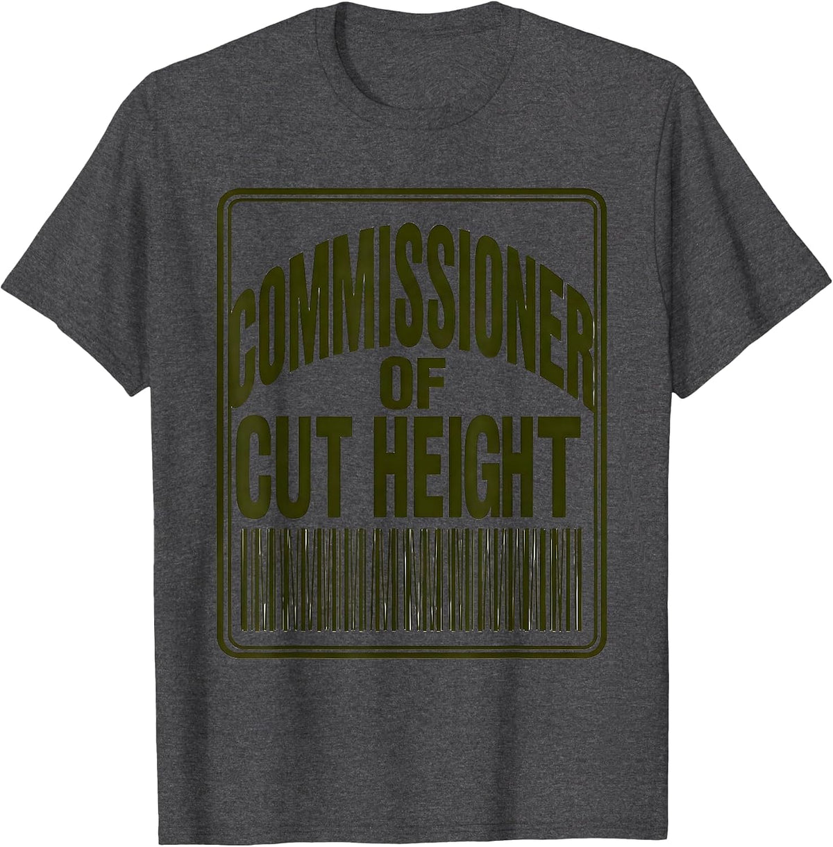 Commissioner Of Cut Height Funny Lawn Mowing Dad Gift T-Shirt - Dark Heather Grey