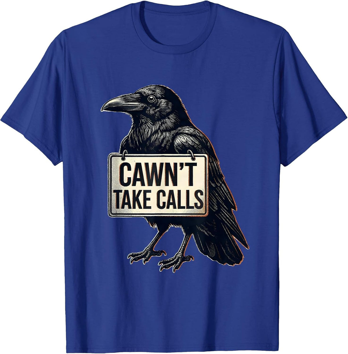 Cawn't Take Calls Funny Raven Crow Gothic Dark Humor T-Shirt - Royal Blue