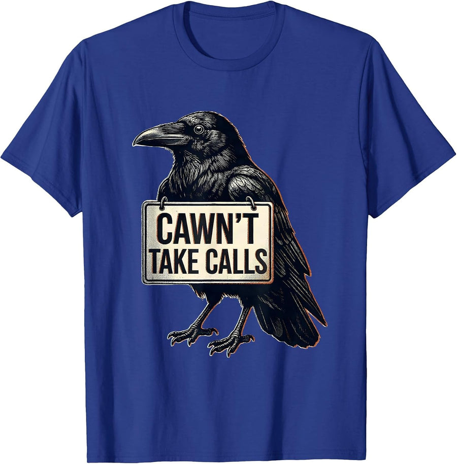 Cawn't Take Calls Funny Raven Crow Gothic Dark Humor T-Shirt - Royal Blue