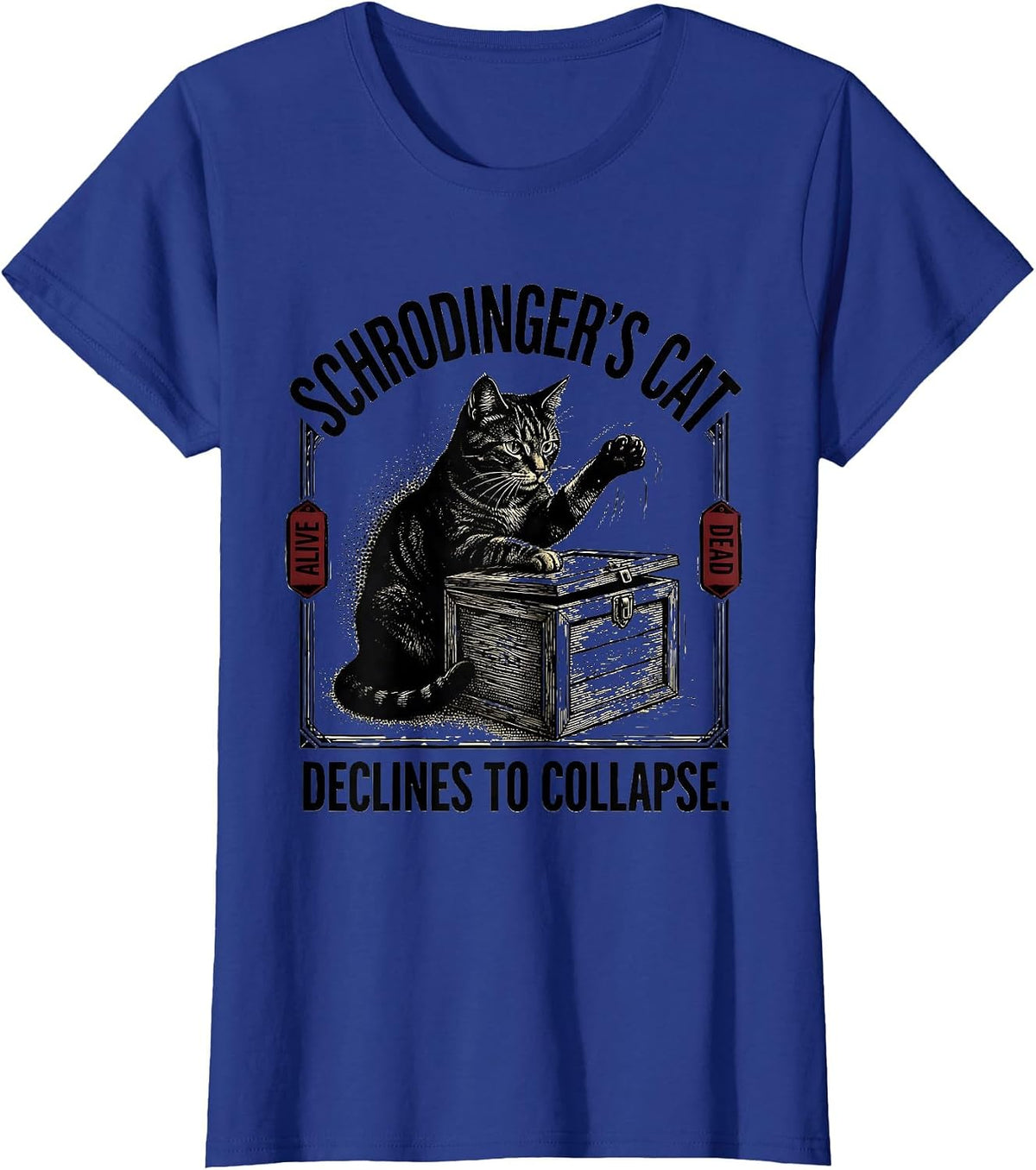 Women's Schrodinger's Cat Declines To Collapse Funny Quantum Physics T-Shirt - Royal Blue