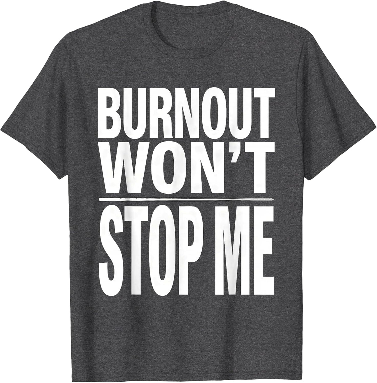 Men's Burnout Won't Stop Me Social Worker Design T-Shirt - Dark Heather Grey