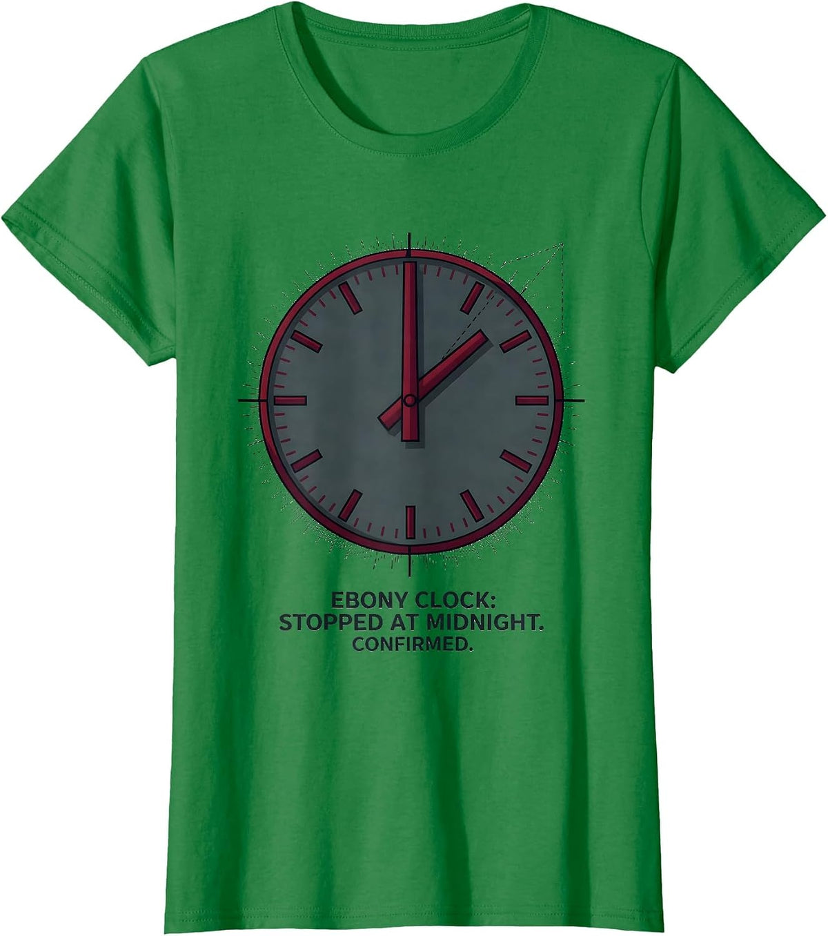 Women's Ebony Clock: Stopped At Midnight. Confirmed Literary T-Shirt - Kelly Green