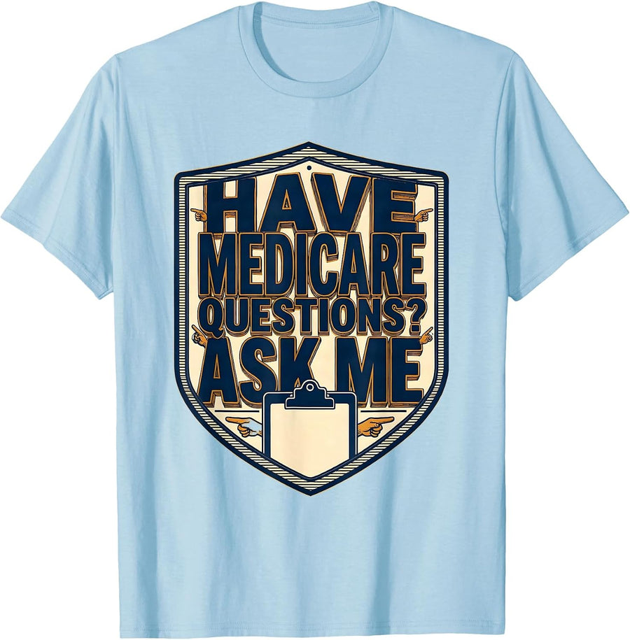 Men's Have Medicare Questions Ask Me Funny Realtor Medicare Agent T-Shirt - Baby Blue