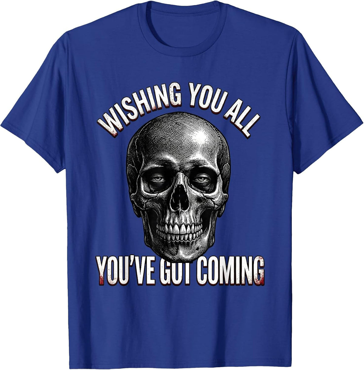 Men's Wishing You All You've Got Coming Horror Punk Streetwear T-Shirt - Royal Blue