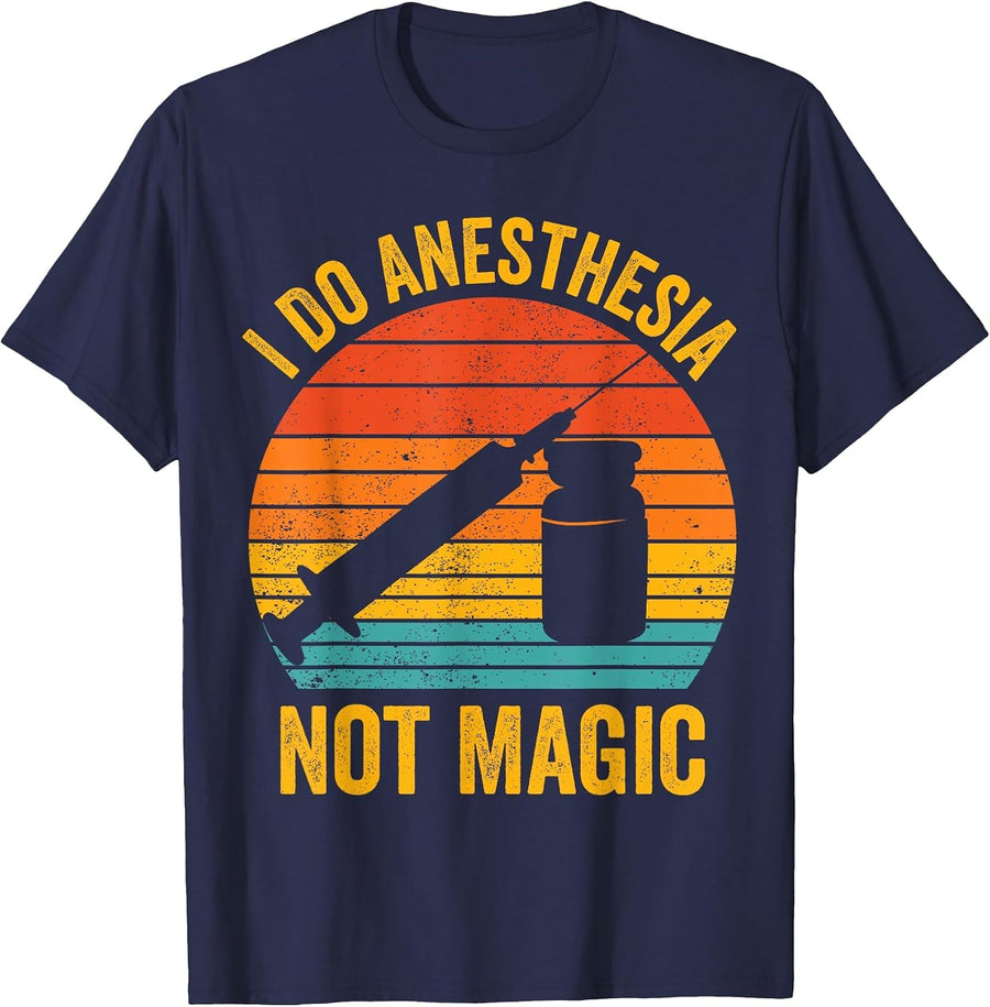 Anesthesiologist Anesthesiology I Do Anesthesia, Not Magic T-Shirt - Navy Blue