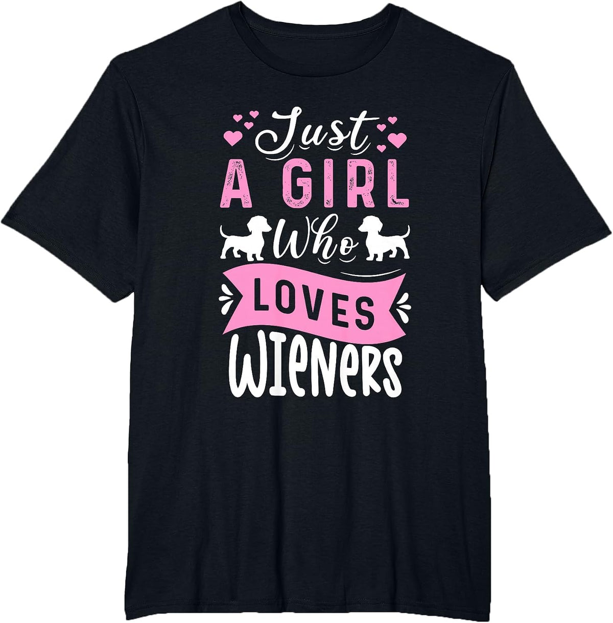 Funny Dachshund Just A Girl Who Loves Wieners Weiner Dog T-Shirt - Black