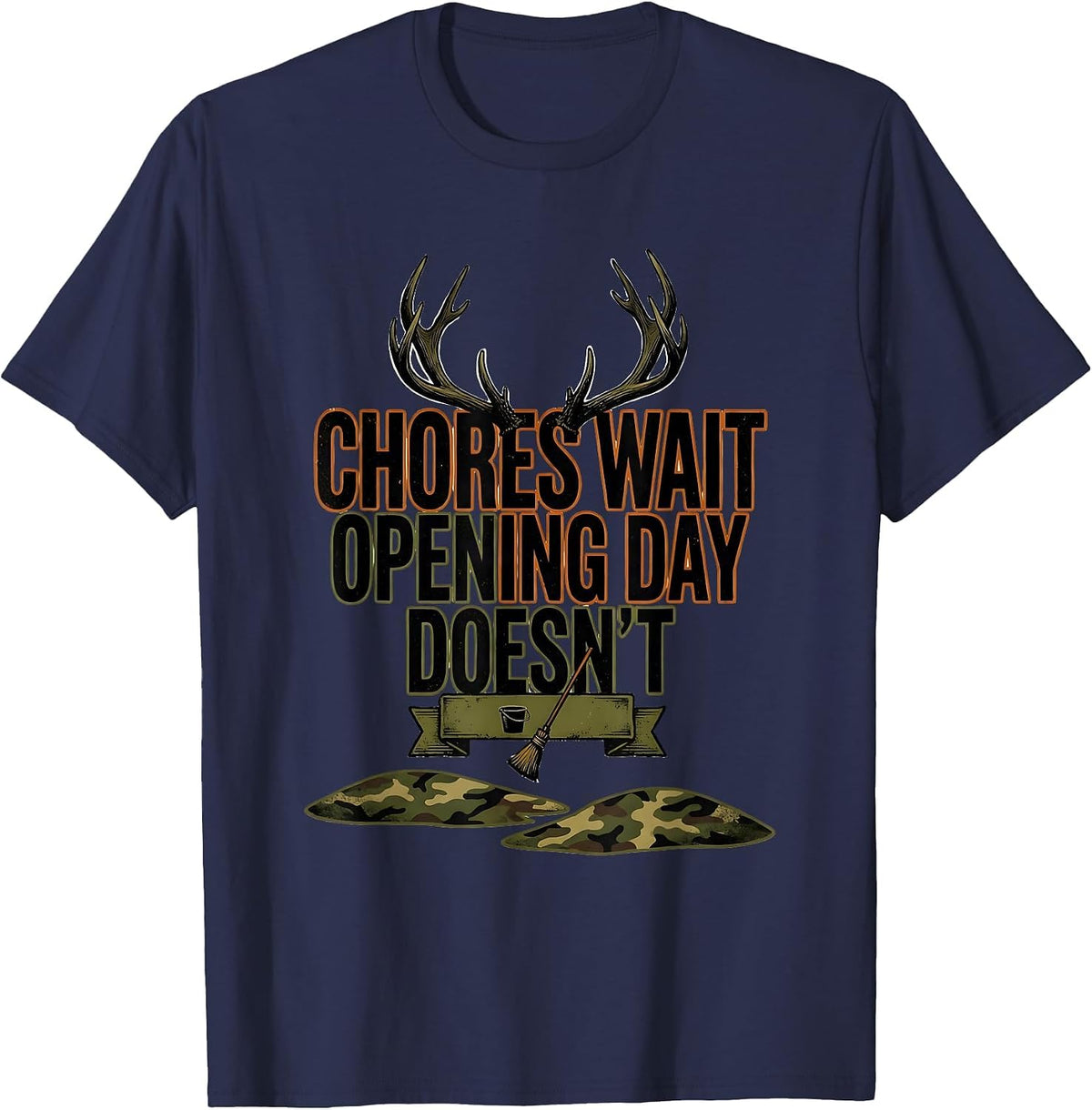 Chores Wait, Opening Day Doesn't Funny Hunting Dad Outdoor T-Shirt - Navy Blue