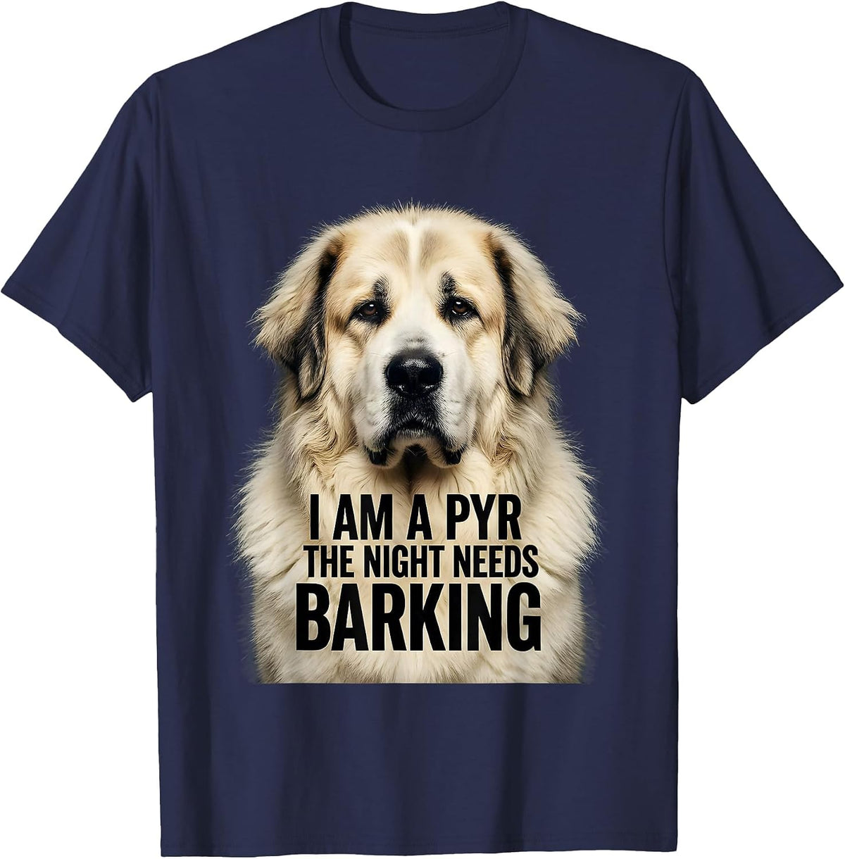 Men's I Am A Pyr The Night Needs Barking Funny Great Pyrenees Dog T-Shirt - Navy Blue