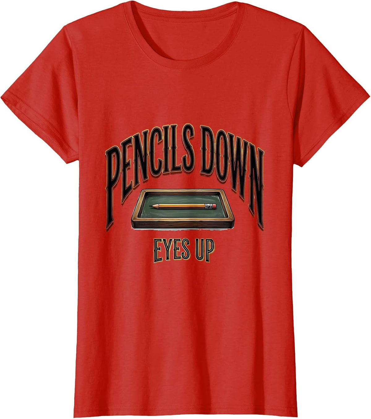 Pencils Down Eyes Up Funny Teacher Humor School Staff T-Shirt - Red