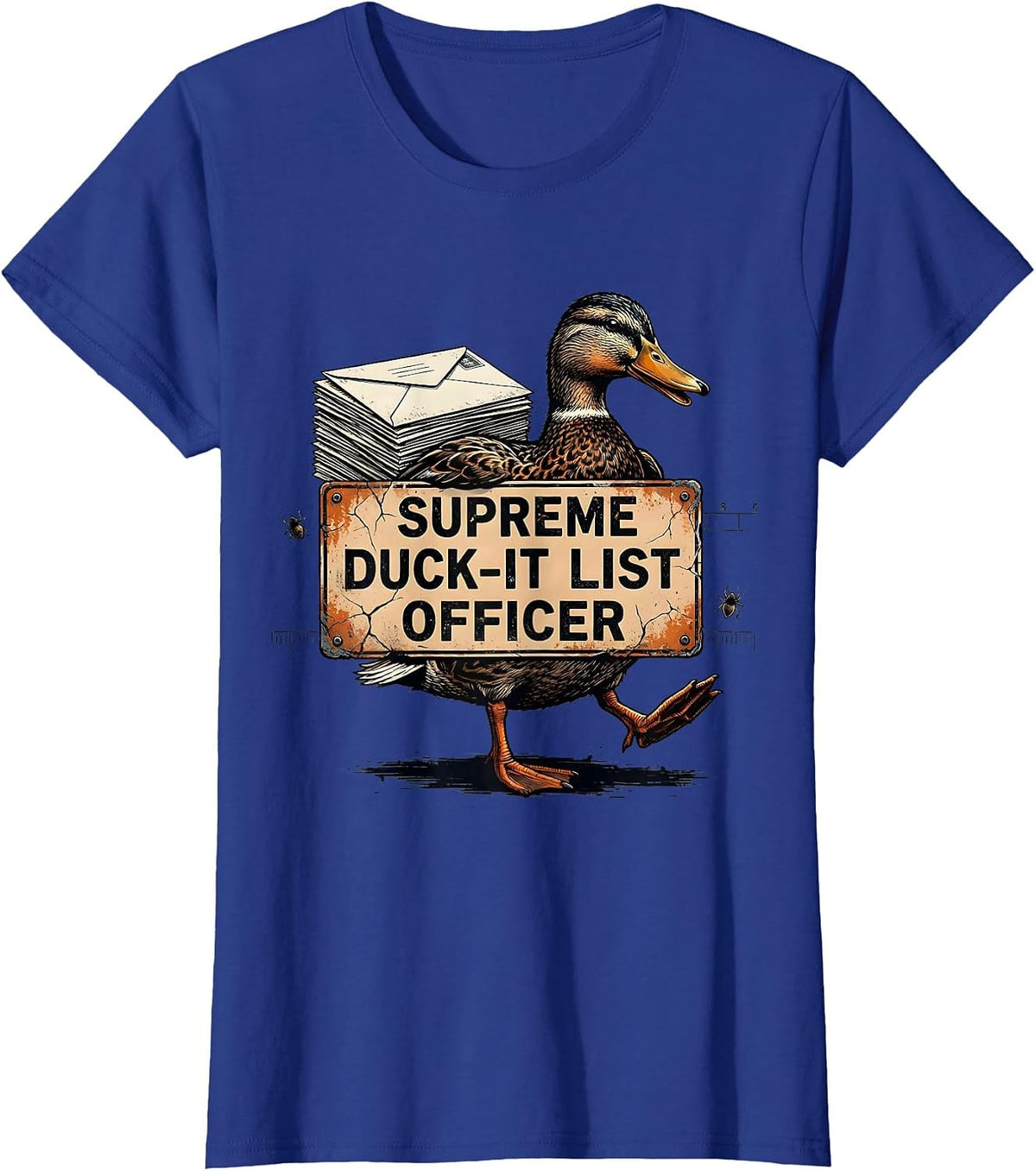 Women's Supreme Duck-It List Officer Funny Duck Humor Novelty Gift T-Shirt - Royal Blue
