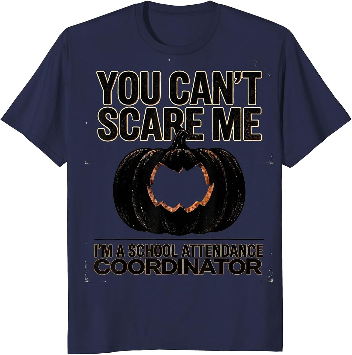 Men's You Can't Scare Me I'm a School Attendance Coordinator T-Shirt - Navy Blue