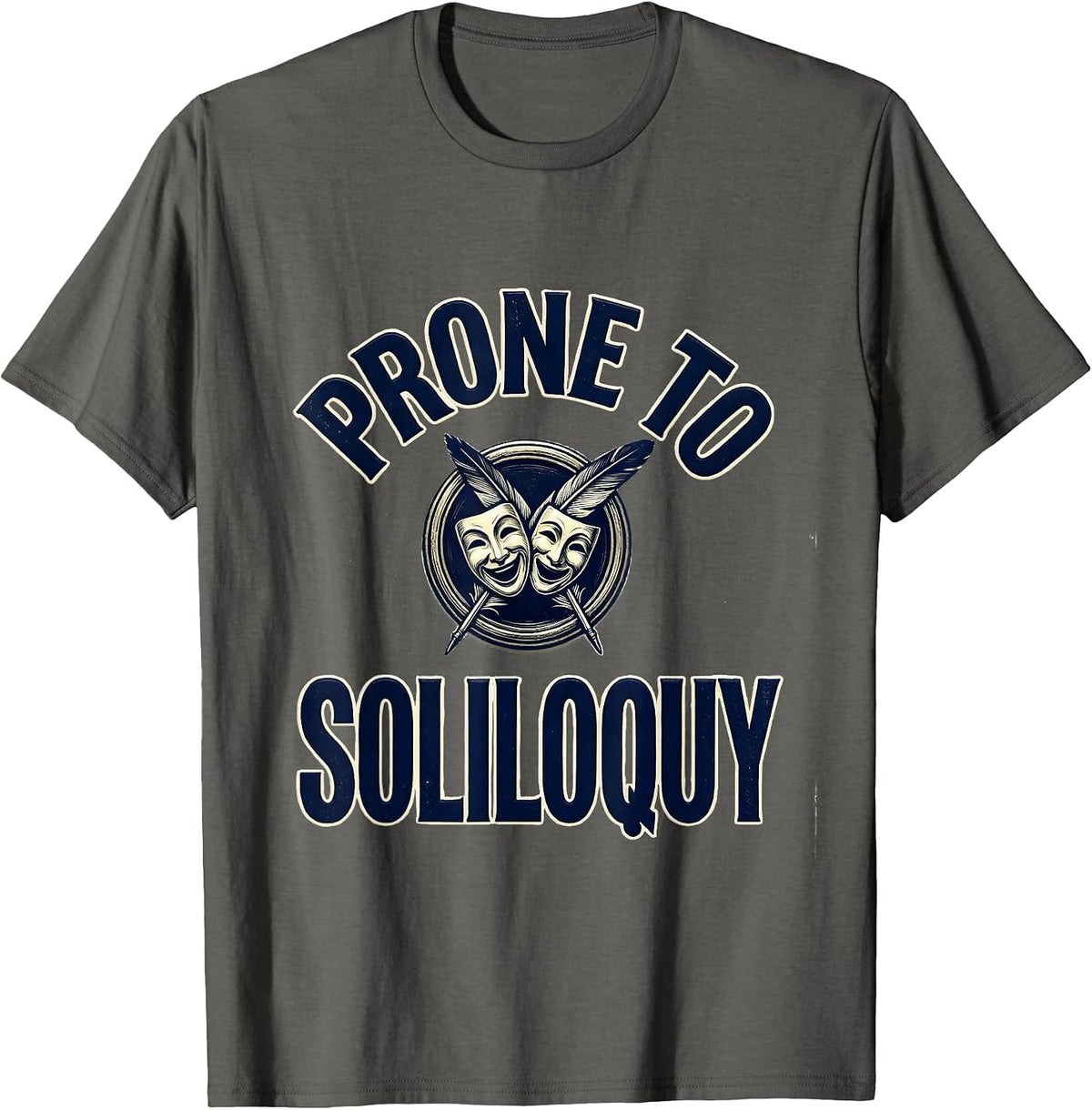 Prone To Soliloquy Literary Quote Humor Shakespeare Fan Gift T-Shirt - Asphalt Grey