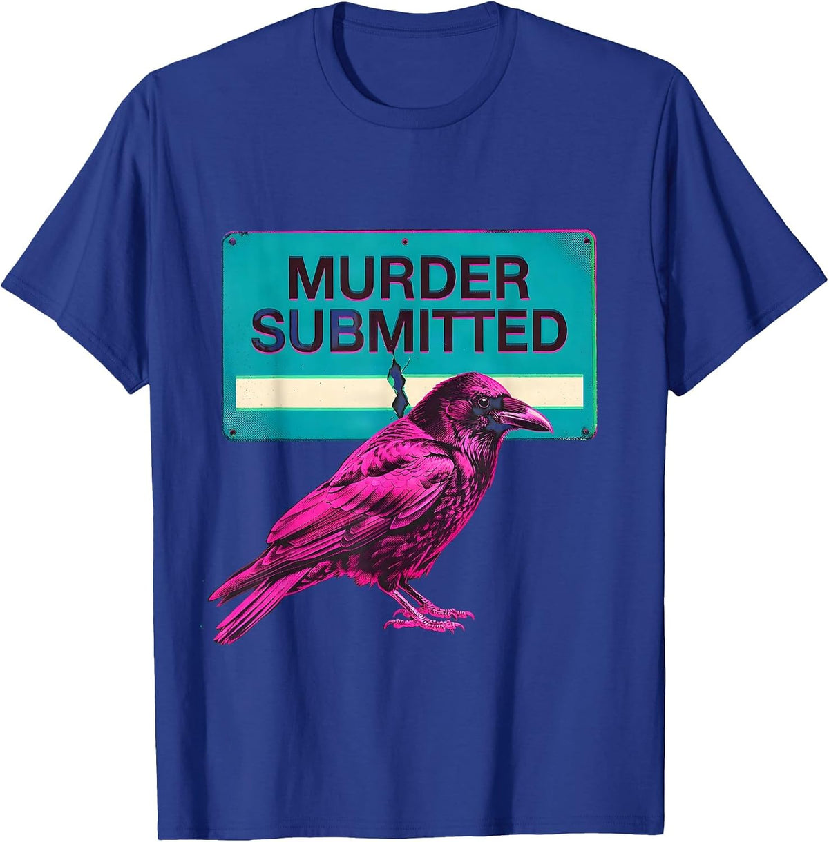 Murder Submitted Dark Humor Crow Raven Gothic Bird Lover T-Shirt - Royal Blue