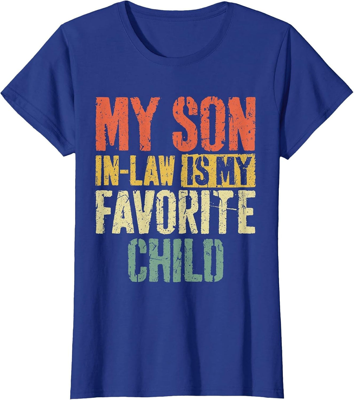 My Son in Law is My Favorite Child Shirt Fathers Mothers Day T-Shirt - Royal Blue
