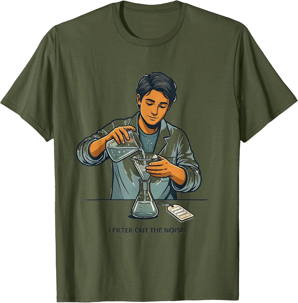 Men's I Filter Out The Noise Funny Science Teacher STEM Humor T-Shirt - Olive Green