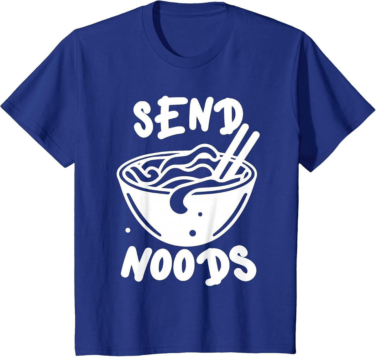 Send Noodles Noods Ramen Lover Tee Shirt Japanese Vietnamese Food T-Shirt - Royal Blue