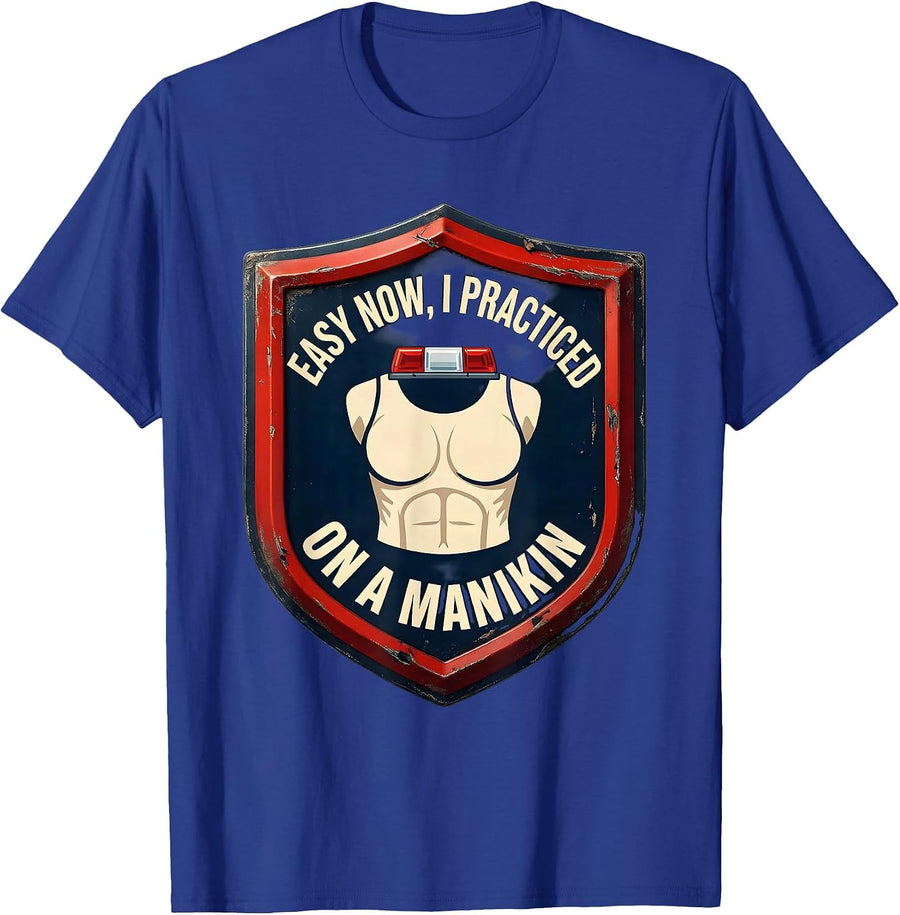 Easy Now, I Practiced On A Manikin Funny EMT Paramedic Gift T-Shirt - Royal Blue