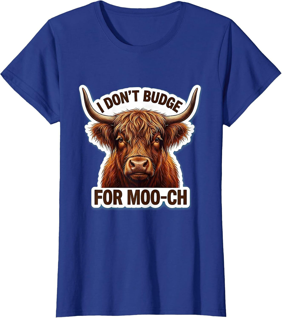Women's I Don't Budge For Moo-ch Funny Highland Cow Animal Lover T-Shirt - Royal Blue