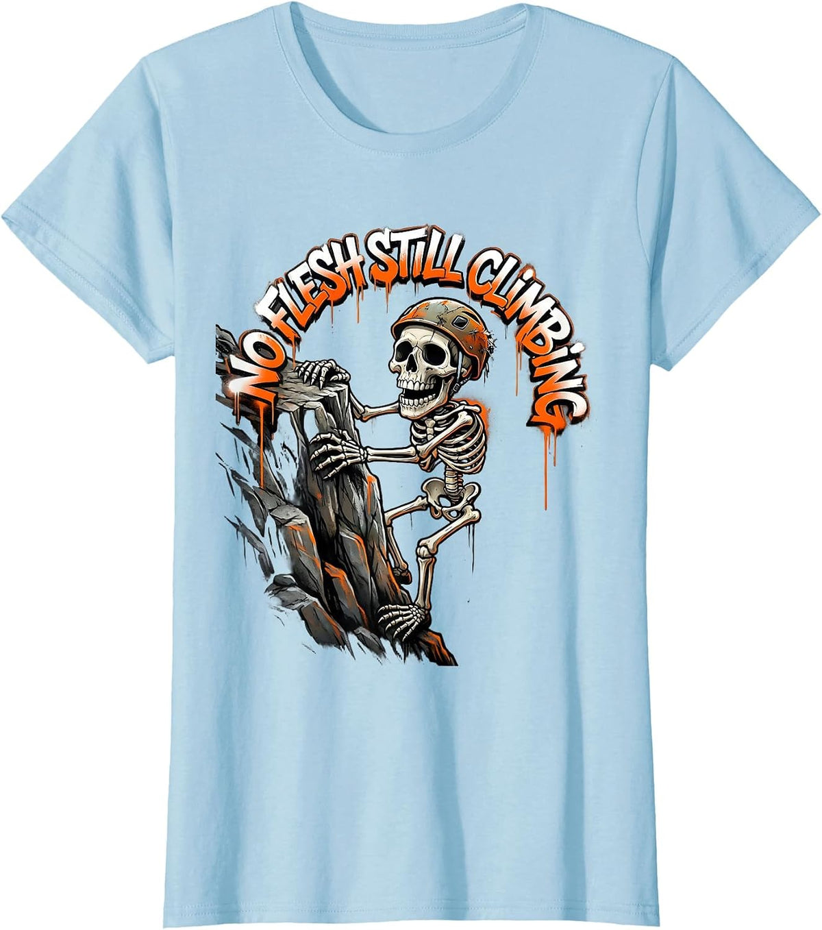 Women's No Flesh Still Climbing Funny Skeleton Design T-Shirt - Baby Blue