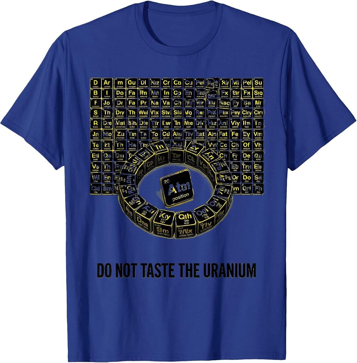 Men's Do Not Taste The Uranium Funny Periodic Table Chemistry T-Shirt - Royal Blue