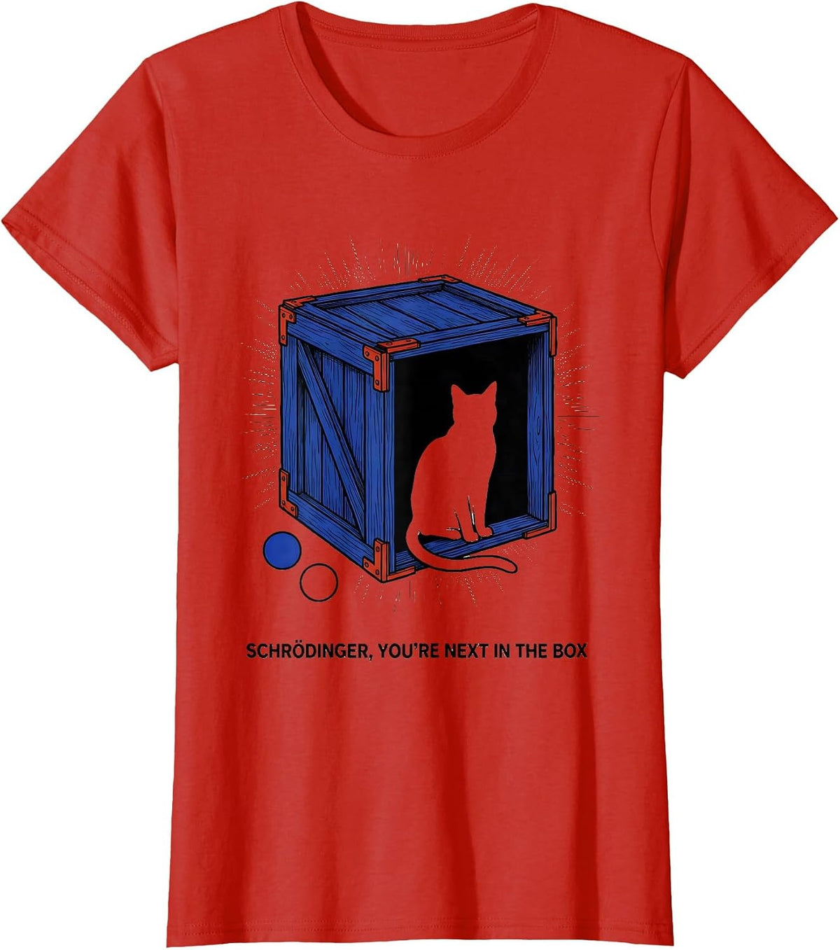 Schrödinger, You’re Next in the Box Funny Science Teacher T-Shirt - Red