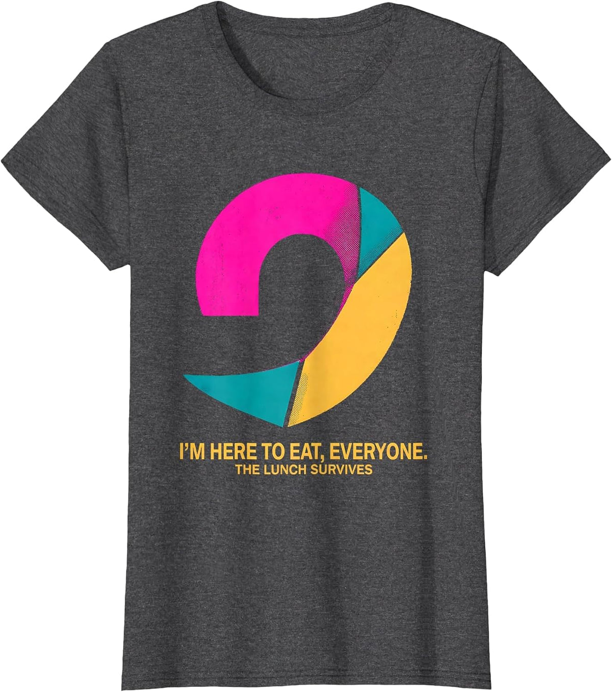 Women's I'M HERE TO EAT, EVERYONE. THE LUNCH SURVIVES Funny Grammar T-Shirt - Dark Heather Grey