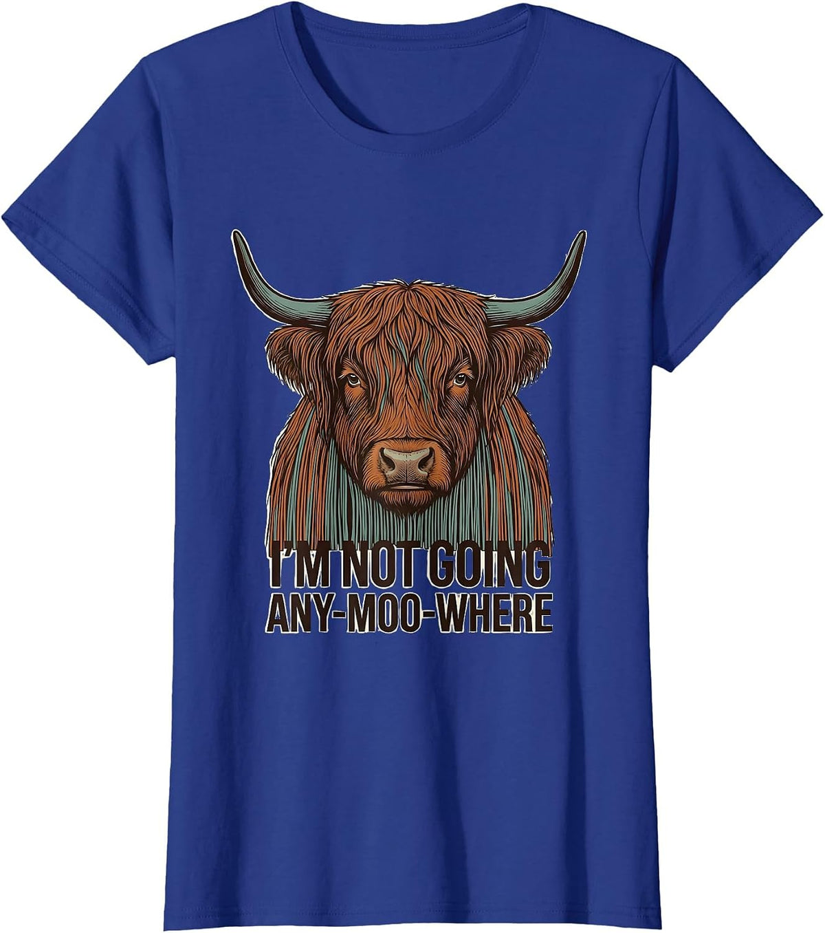 Women's I'm Not Going Any-Moo-where Funny Highland Cow Animal Lover T-Shirt - Royal Blue