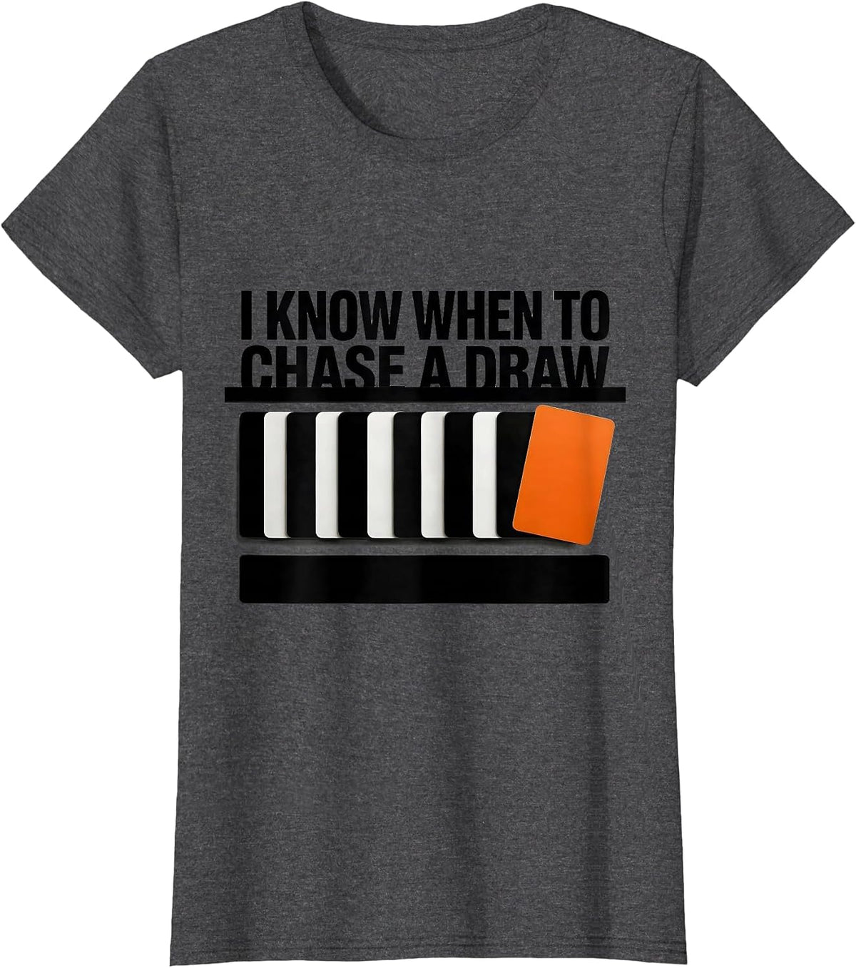 Women's I Know When To Chase A Draw Funny Poker Player Casino T-Shirt - Dark Heather Grey