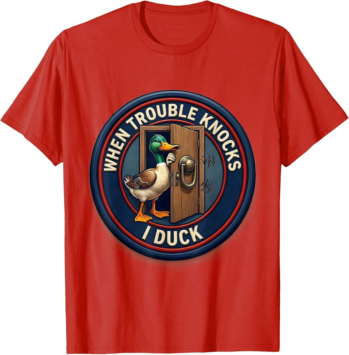 Men's When Trouble Knocks I Duck Funny Duck Sarcastic Humor T-Shirt - Red