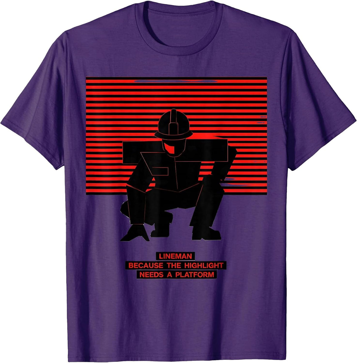 Men's Lineman Because The Highlight Needs A Platform Funny T-Shirt - Purple