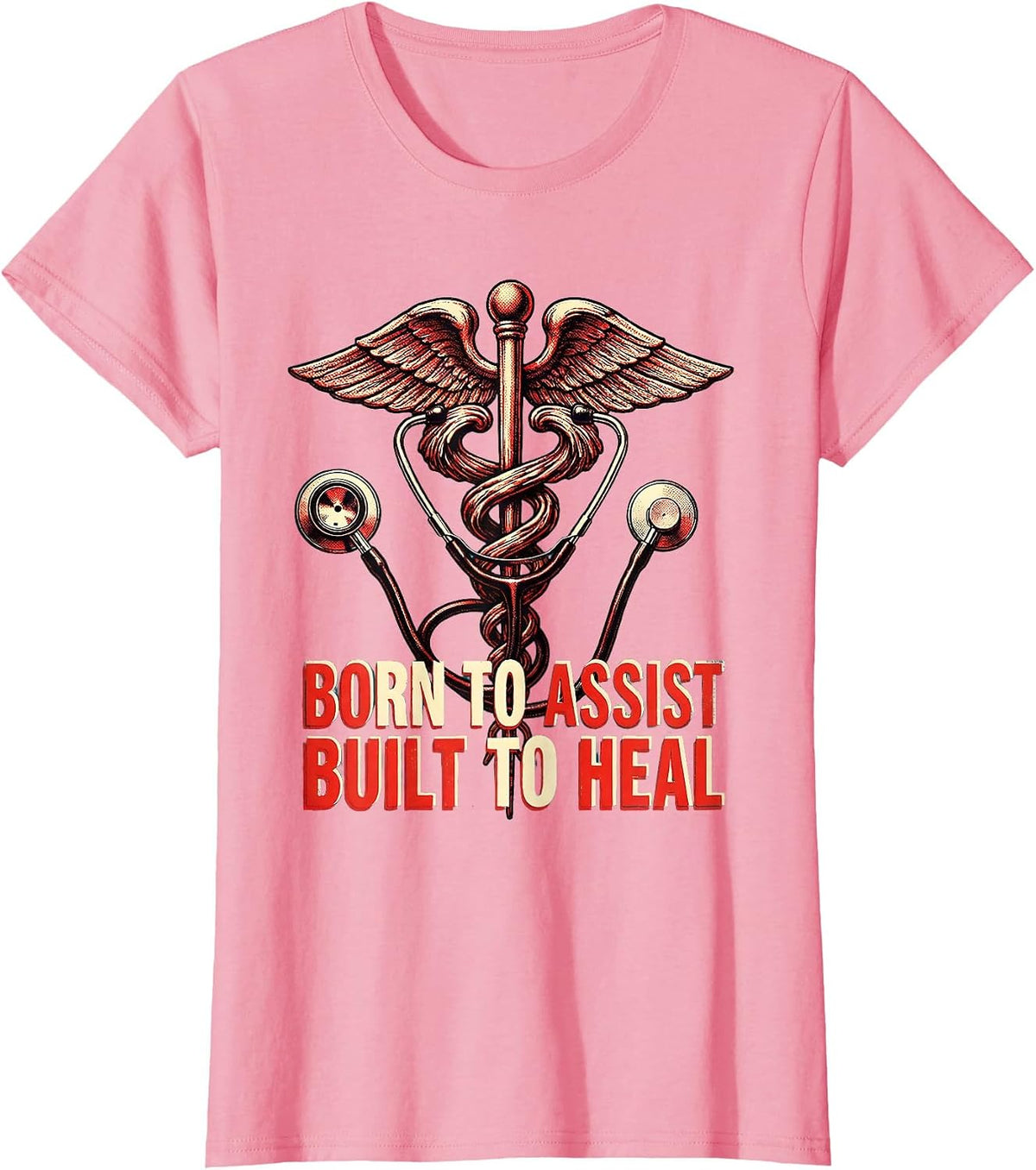 Women's Born to Assist Built to Heal Medical Assistant Design T-Shirt - Pink