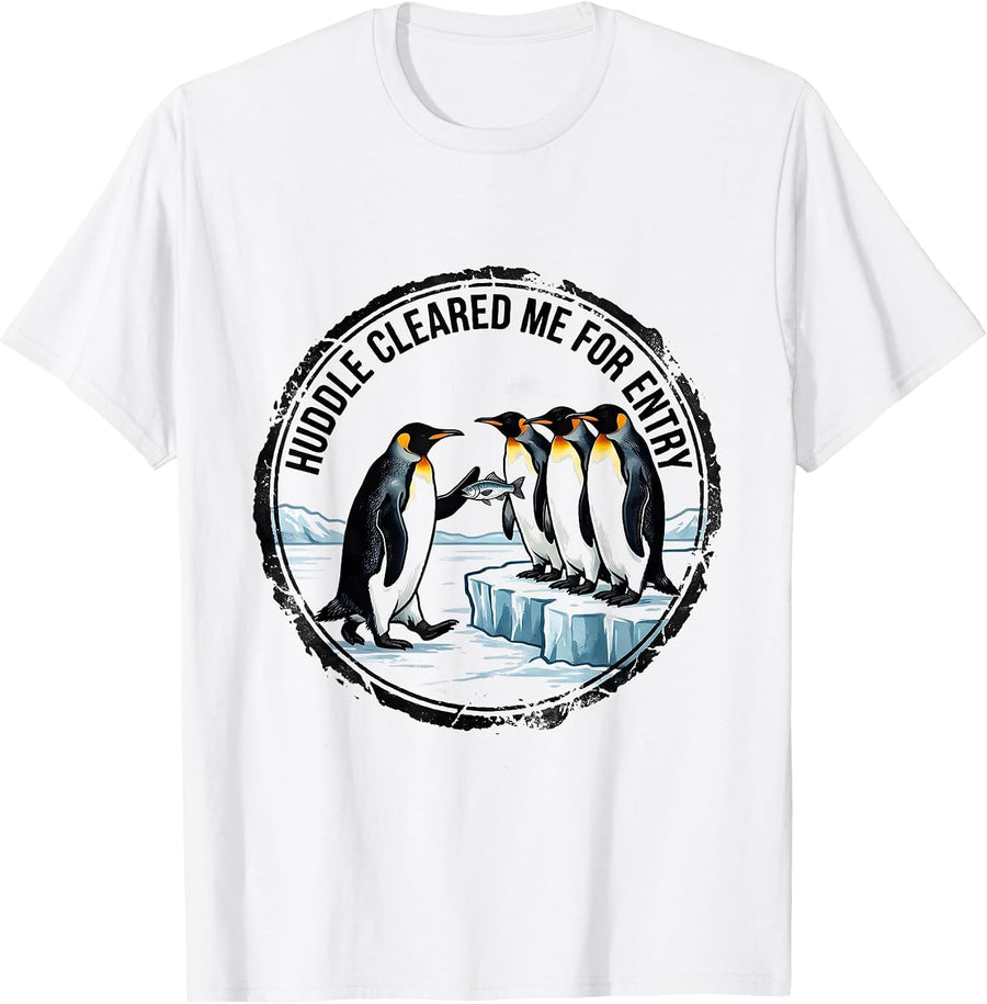 Men's Huddle Cleared Me For Entry Funny Penguin Lover Novelty T-Shirt - White
