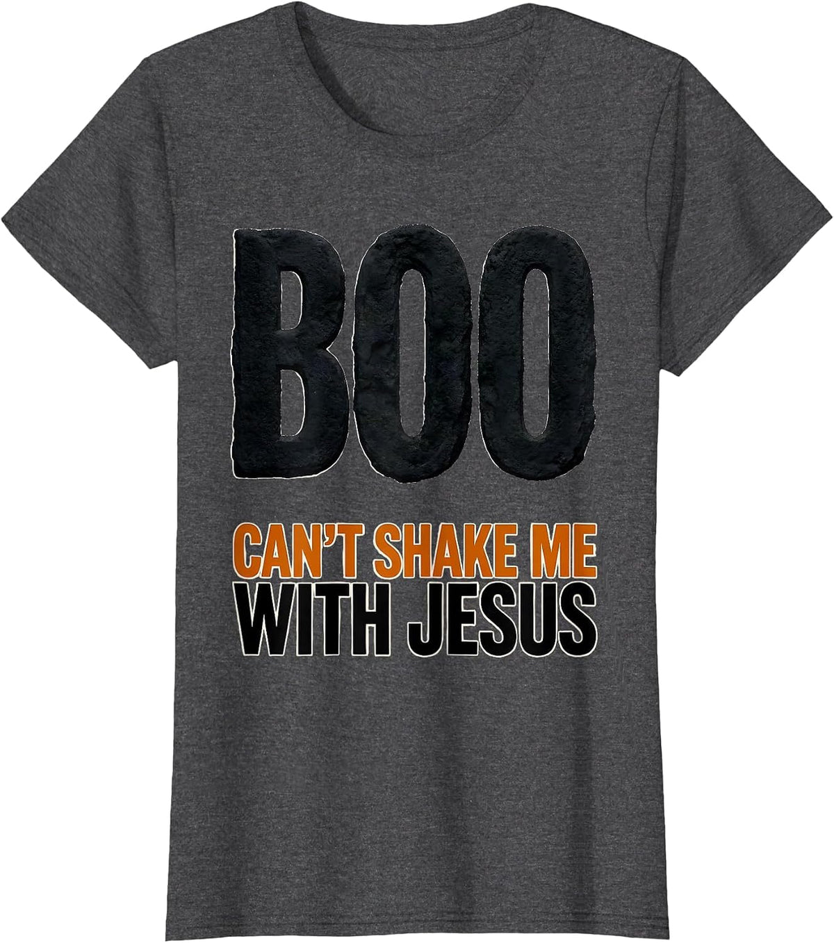 Women's Boo Can't Shake Me With Jesus Faith Over Fear Christian T-Shirt - Dark Heather Grey