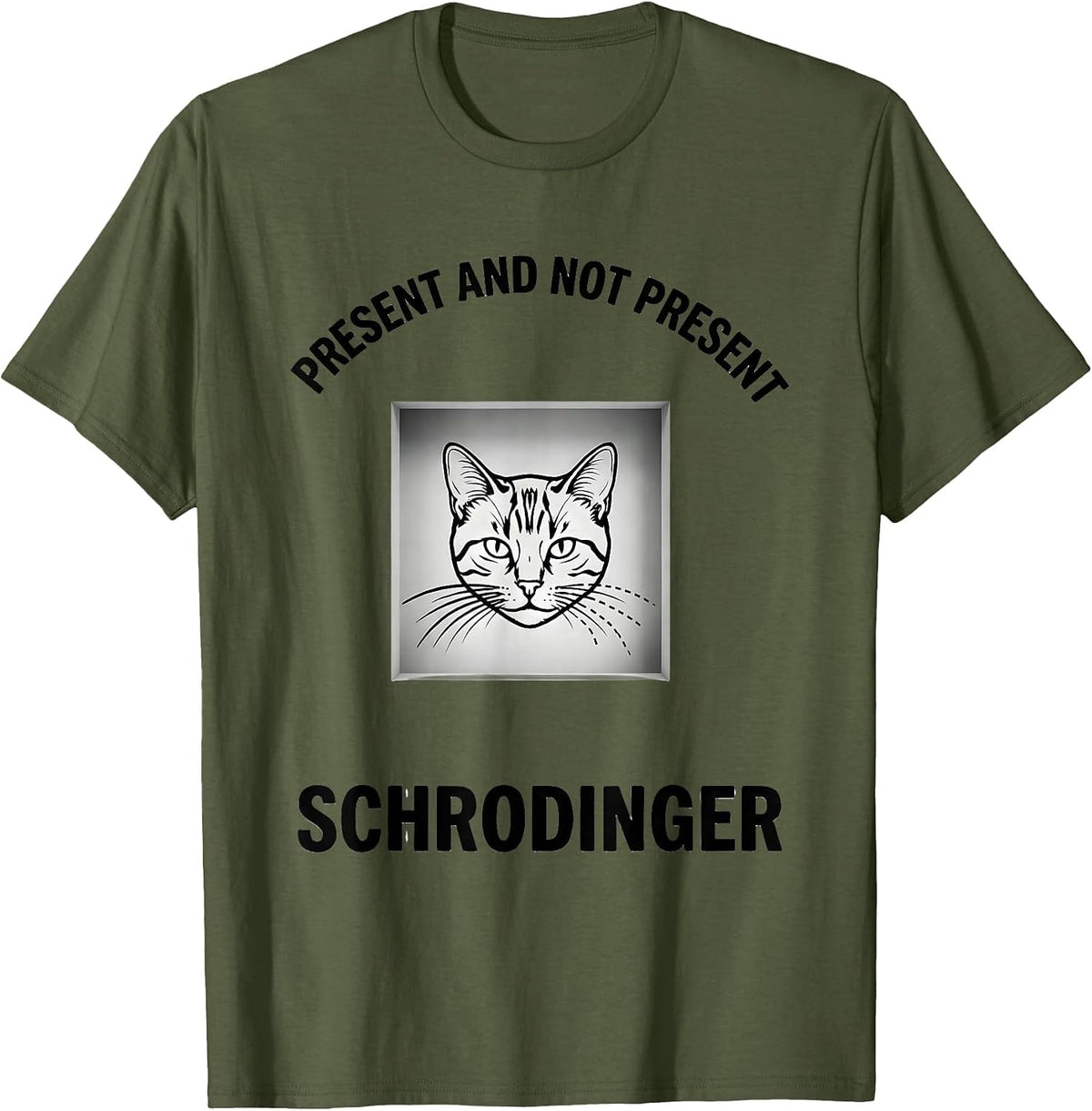 Men's Present And Not Present, Schrödinger Funny Quantum Physics T-Shirt - Olive Green
