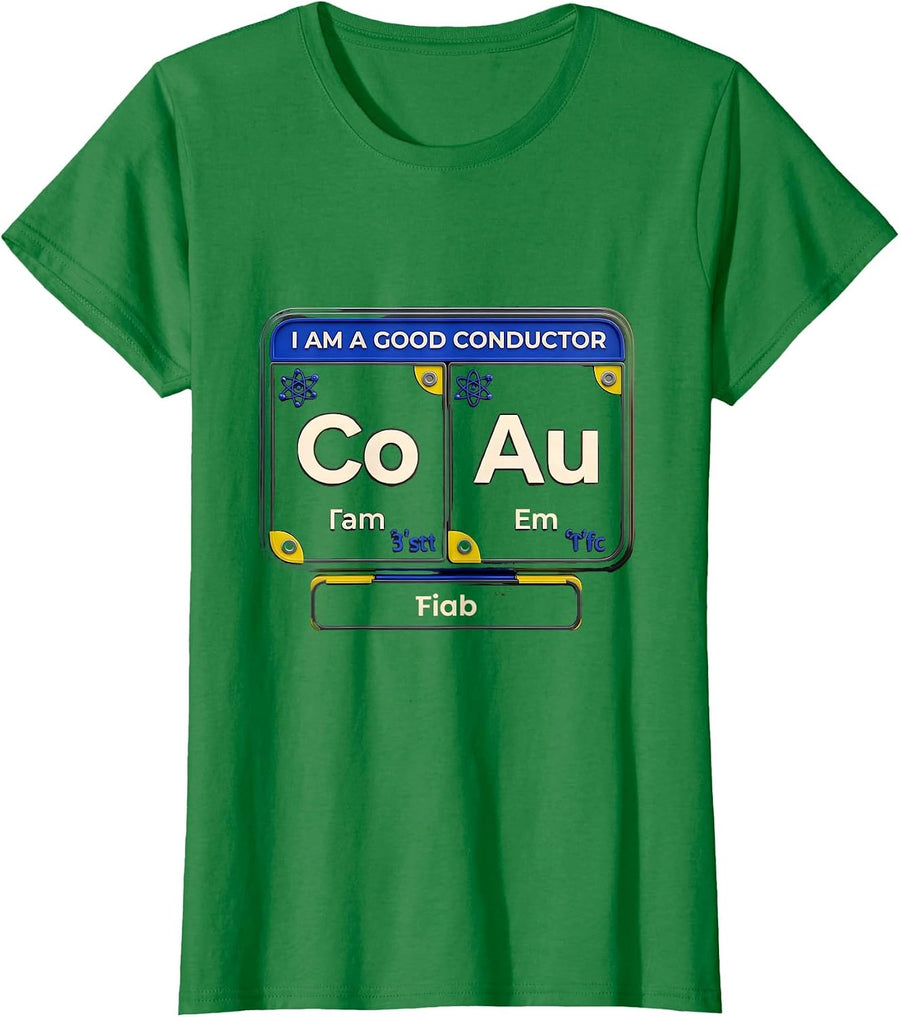 Women's I Am A Good Conductor Funny Chemistry Science Nerd Periodic T-Shirt - Kelly Green
