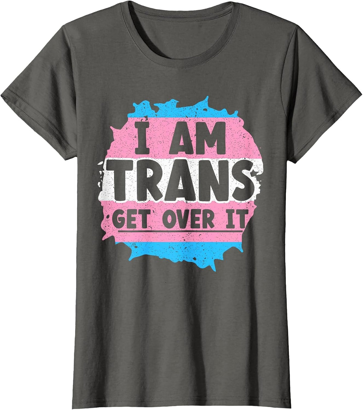 I Am Trans Get Over It Rainbow Pride LGBTQ Transgender T-Shirt - Asphalt Grey