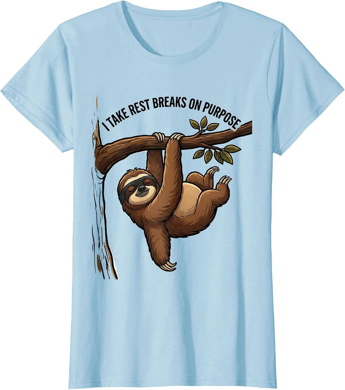 I Take Rest Breaks On Purpose Funny Sloth Lover Gift T-Shirt - Baby Blue