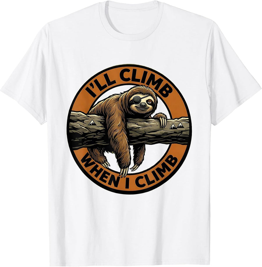 Men's I'll Climb When I Climb Funny Sloth Lazy Humor Animal Lover T-Shirt - White