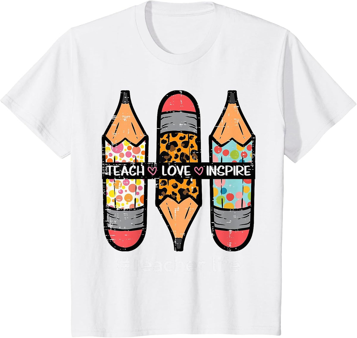 Teacher Life Teach Love Inspire Pencils Inspirational Women T-Shirt - White