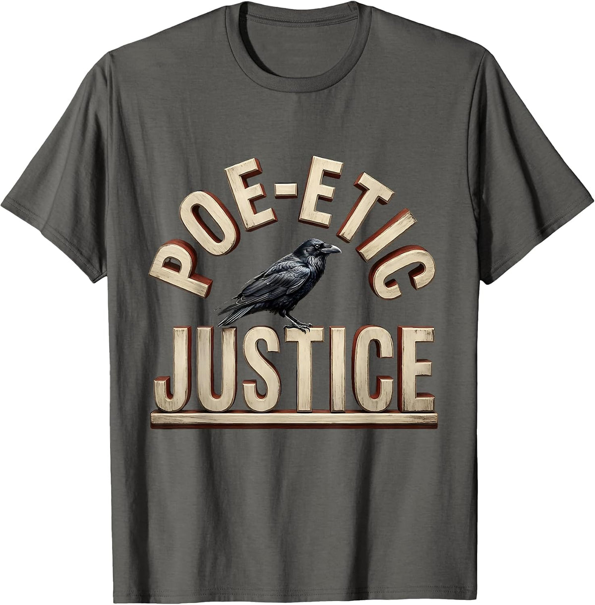 Poe-etic Justice Bold Wood Type Literary Humor Gothic Raven T-Shirt - Asphalt Grey