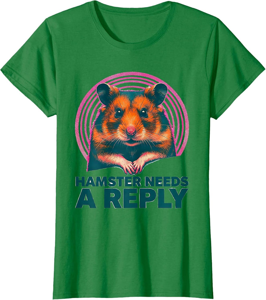Women's Hamster Needs A Reply Funny Hamster Owner Pet Lover Humor T-Shirt - Kelly Green